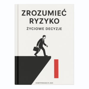 Zrozumieć ryzyko – życiowe decyzję
